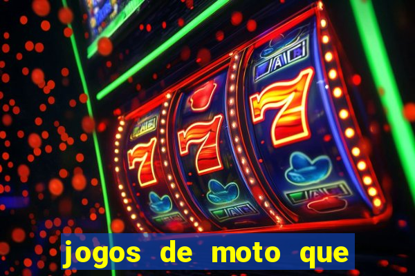 jogos de moto que da grau